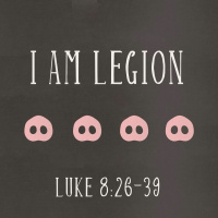 260 I Am Legion (Luke 8:26-39) Sermon