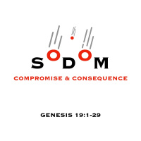 539 Sodom Compromise And Consequence (Genesis 19:1-29) Sermon