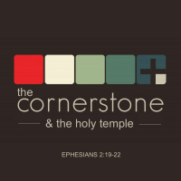 147 The Cornerstone And The Holy Temple (Ephesians 2 19 - 22) March 26th 2017