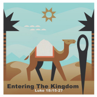 327 Entering The Kingdom (Luke 18:15-27) Sermon Audio