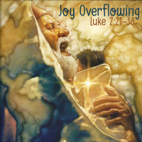 228 Joy Overflowing (Luke 2:21-38) October 14th 2018 Sermon