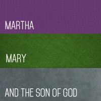 128 Martha, Mary and the Son of God (Luke 10:38-42) November 13th 2016