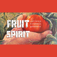 Fruit Of The Spirit - Patience, Kindness, Goodness - Audio