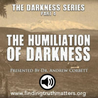 The Darkness Series, Part 4, THE HUMILIATION OF DARKNESS
