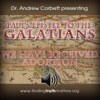 Pauls Epistle to the Galatians, Part 8: We Have Received Adoption