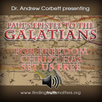 Pauls Epistle to the Galatians, Part 11: For Freedom Christ Has Set Us Free