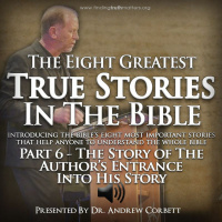 The 8 Greatest True Stories in The Bible, Part 6- The Story of The Authors Entrance Into His Story