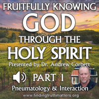 Fruitfully Knowing God Through The Holy Spirit - Part 1