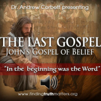 THE LAST GOSPEl. Johns Gospel of belief, Part 1 - In the beginning was the Word