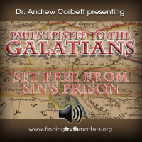 Pauls Epistle to the Galatians, Part 7: Set Free From Sins Prison