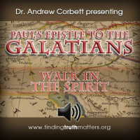 Pauls Epistle to the Galatians, Part 12: Walk in the Spirit
