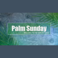 Palm Sunday: Its The Simple Things - Audio