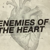 ENEMIES OF THE HEART - Part 2 | ANGER