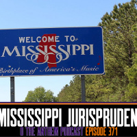 Mississippi Jurisprudence - OTA Podcast Episode 371