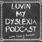 Luvin My Dyslexia Podcast