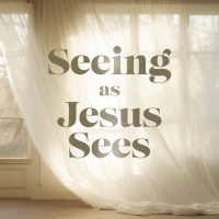 Seeing As Jesus Sees [Pat 15]