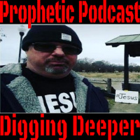 PROPHETIC - DIGGING DEEPER