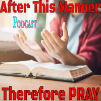 After This Manner Therefore Pray Ye