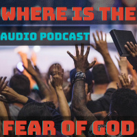 The Lack of Fear - The Church Has Forgotten the Lords Fear