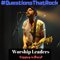 Is it OK for Worship Leaders to Play in Bars?