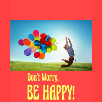 Dont Worry,Be Happy!