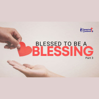 Blessed to Be A Blessing Part 3