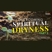 Spiritual Dryness Part 3