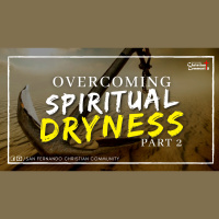 Overcoming Spiritual Dryness Part 2