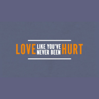 Love Like Youve Never Been Hurt