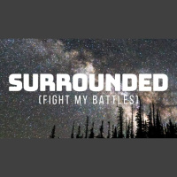 Surrounded (Fight My Battles)