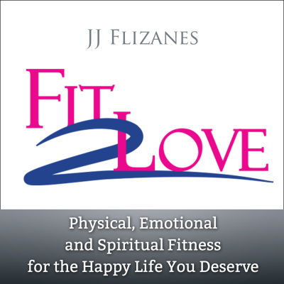 Fit 2 Love: Physical, Emotional And Spiritual Fitness For The Happy Life You Deserve