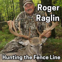 204 ROGER RAGLIN - Deer Hunting the Fence Line, Location-Location,  Common Sense