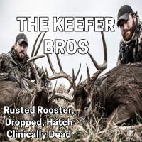 212 THE KEEFER BROS - Rusted Rooster, Dropped, Hatch, and Clinically Dead