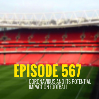Episode 567: Coronavirus  the potential impact on football