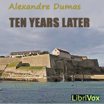 Ten Years Later by DUMAS, Alexandre