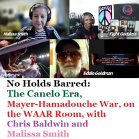 Episode 1470: No Holds Barred: The Canelo Era, Mayer-Hamadouche War, on the WAAR Room with Chris Baldwin and Malissa Smith