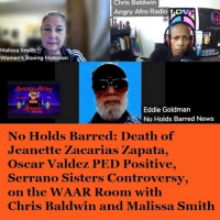 Episode 1461: No Holds Barred: Death of Jeanette Zacarias Zapata, Oscar Valdez PED Positive, Serrano Sisters Controversy, on the WAAR Room with Chris Baldwin and Malissa Smith
