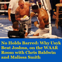 Episode 1464: No Holds Barred: Why Usyk Beat Joshua, on the WAAR Room with Chris Baldwin and Malissa Smithsode 739