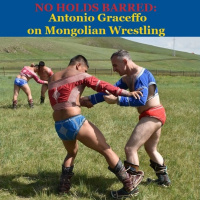 Episode 1460: No Holds Barred: Antonio Graceffo on Mongolian Wrestling