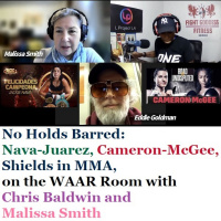 Episode 1469: No Holds Barred: Nava-Juarez, Cameron-McGee, Shields in MMA, on the WAAR Room with Chris Baldwin and Malissa Smith