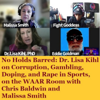 Episode 1463: No Holds Barred: Dr. Lisa Kihl on Corruption, Gambling, Doping, and Rape in Sports, on the WAAR Room with Chris Baldwin and Malissa Smith