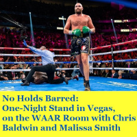 Episode 1466: No Holds Barred: One-Night Stand in Vegas, on the WAAR Room with Chris Baldwin and Malissa Smith