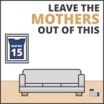 Leave The Mothers Out Of This