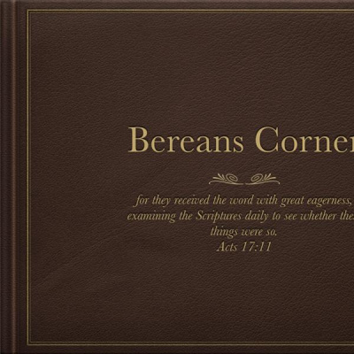 Bereans Corner