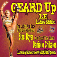 GEARD Up LE – Ladies Edition Episode 13 – Danielle Chikeles