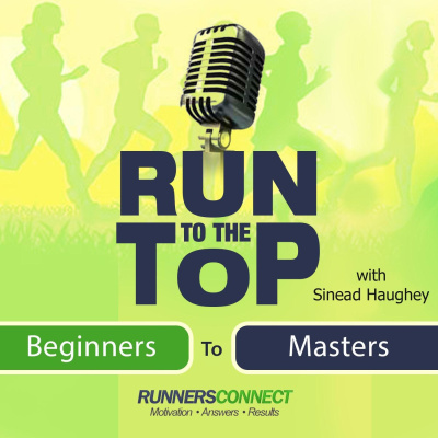 Run To The Top Podcast | The Ultimate Guide To Running
