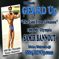 GEARD Up Podcast Episode 137 – 1983 Mr. Olympia Samir Bannout