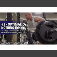 The Top 10 Fitness Challenges Older Men Face - #3 - Optimal Or Nothing Thinking