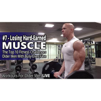 Top 10 Fitness Challenges Older Men With Busy Lives Face - #7 - Losing Muscle
