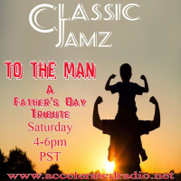 Classic Jamz To the man: A fathers day tribute 6/17/23